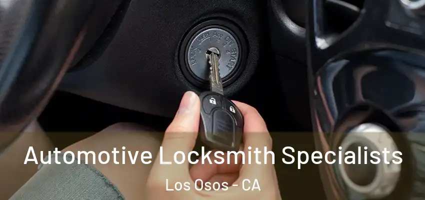 Automotive Locksmith Specialists Los Osos - CA