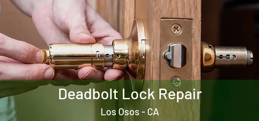  Deadbolt Lock Repair Los Osos - CA