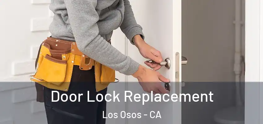 Door Lock Replacement Los Osos - CA