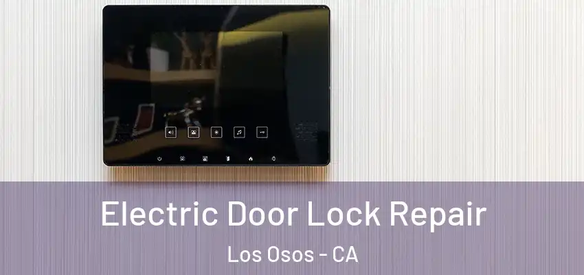  Electric Door Lock Repair Los Osos - CA