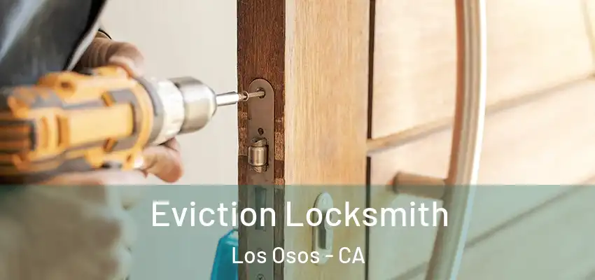  Eviction Locksmith Los Osos - CA