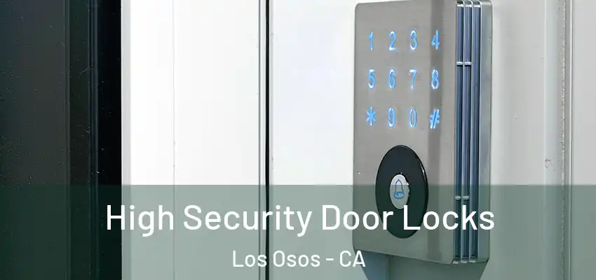  High Security Door Locks Los Osos - CA