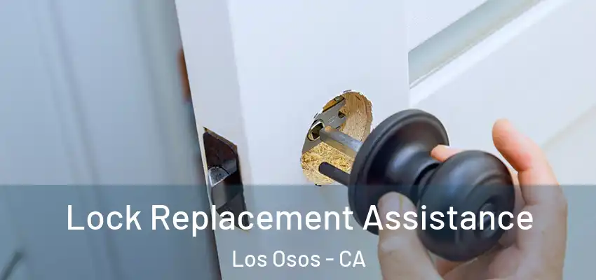  Lock Replacement Assistance Los Osos - CA