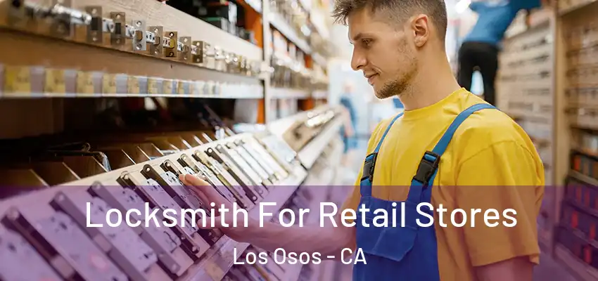 Locksmith For Retail Stores Los Osos - CA
