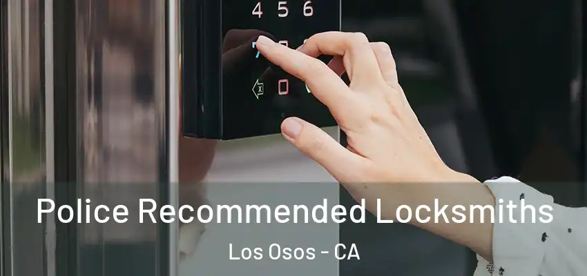  Police Recommended Locksmiths Los Osos - CA