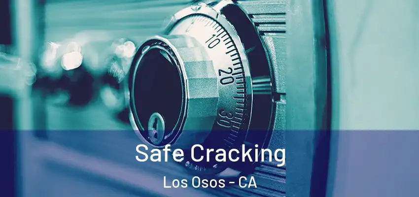  Safe Cracking Los Osos - CA