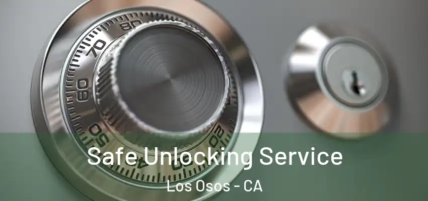  Safe Unlocking Service Los Osos - CA