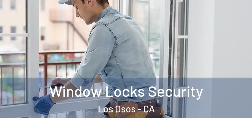  Window Locks Security Los Osos - CA